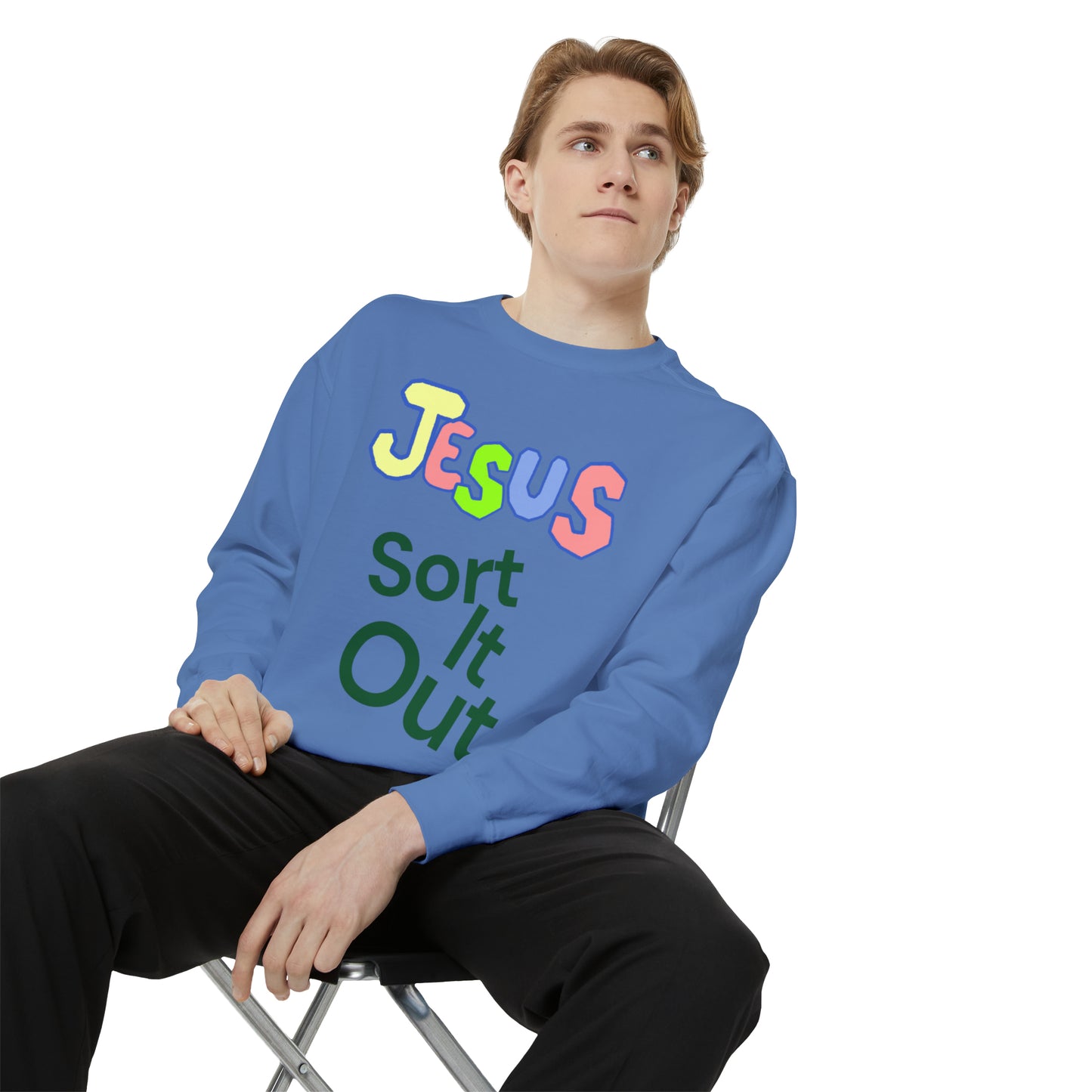 Jesus Sort It Out Unisex Garment-Dyed Sweatshirt