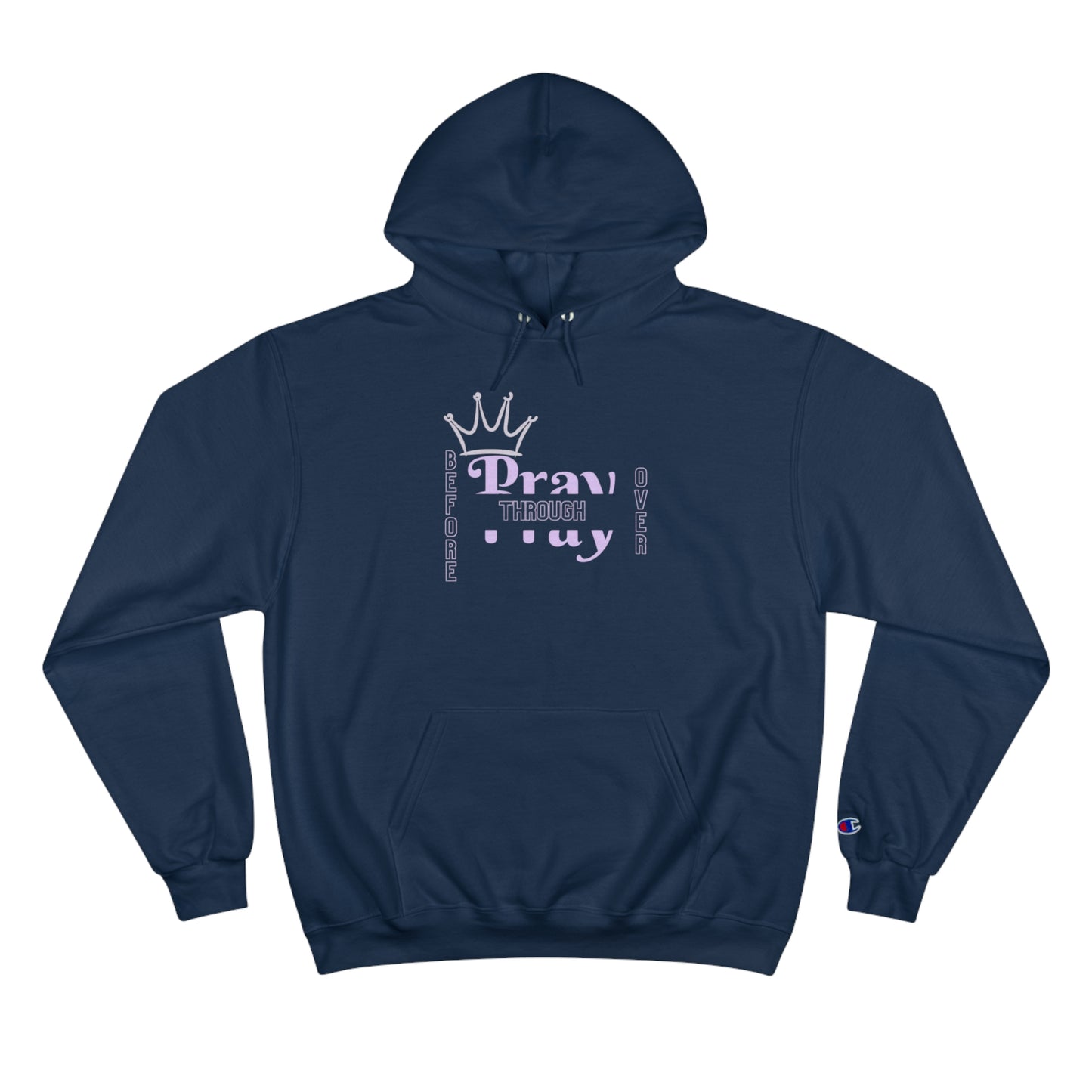 Pray Before Through Over Champion Hoodie