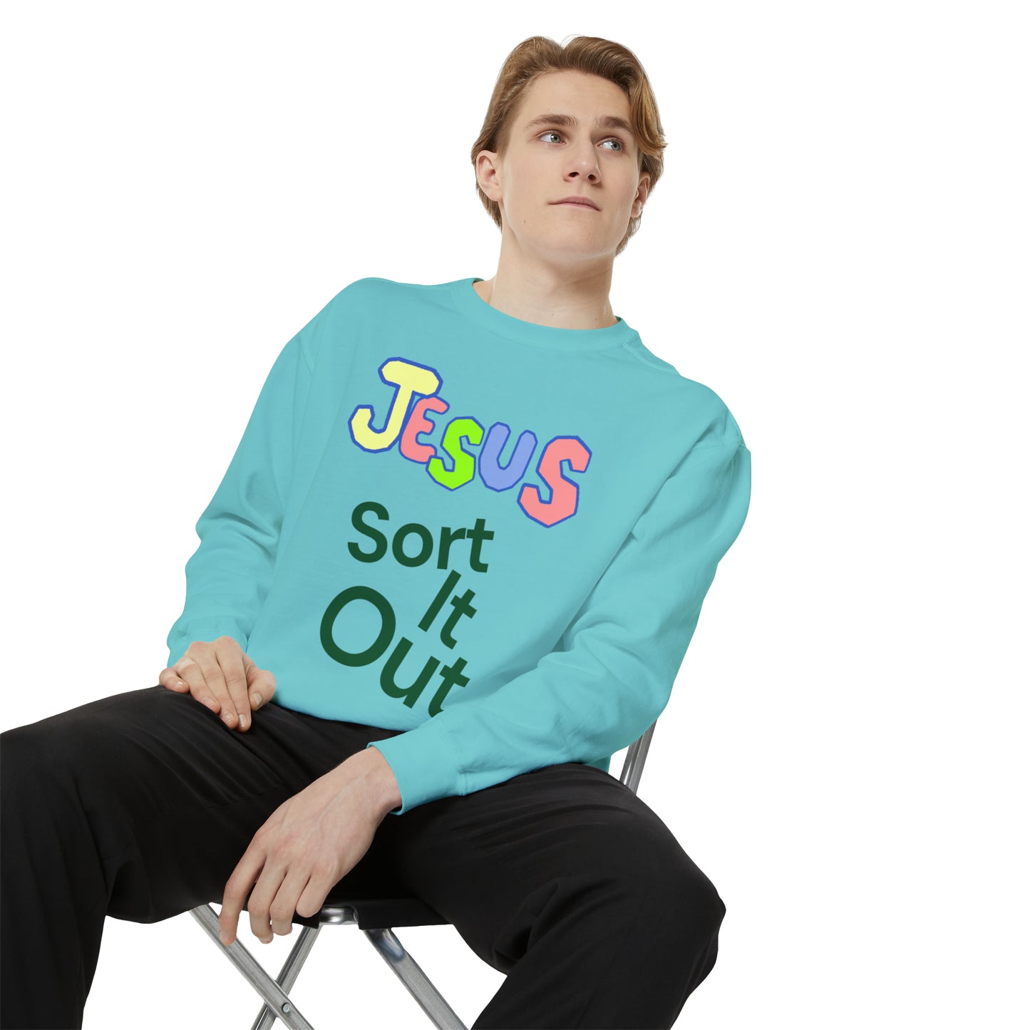 Jesus Sort It Out Unisex Garment-Dyed Sweatshirt