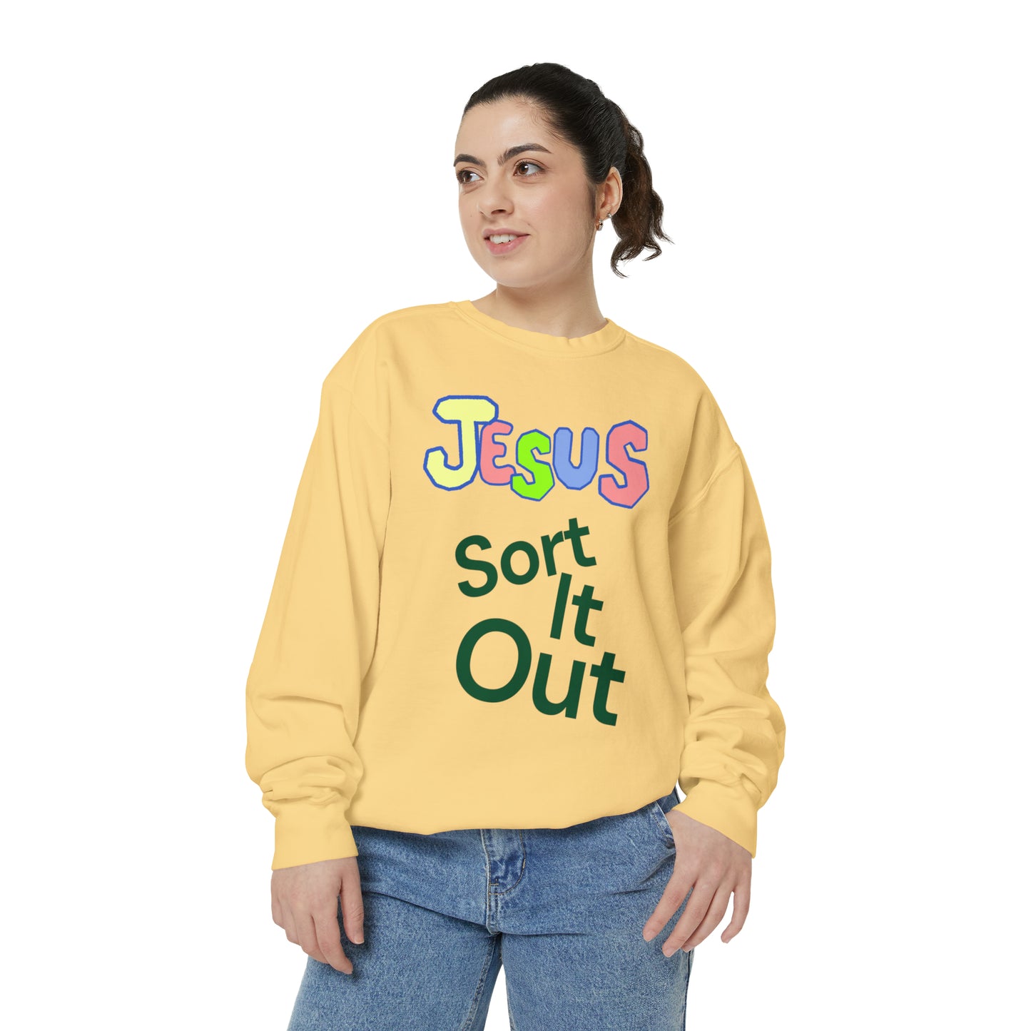 Jesus Sort It Out Unisex Garment-Dyed Sweatshirt