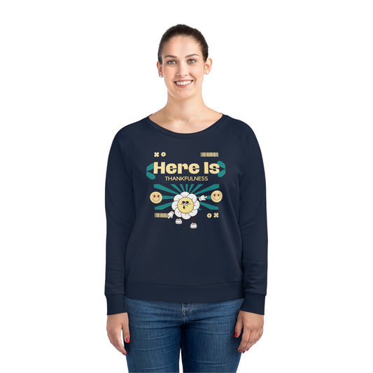 Here is Thankfulness Women's Dazzler Relaxed Fit Sweatshirt