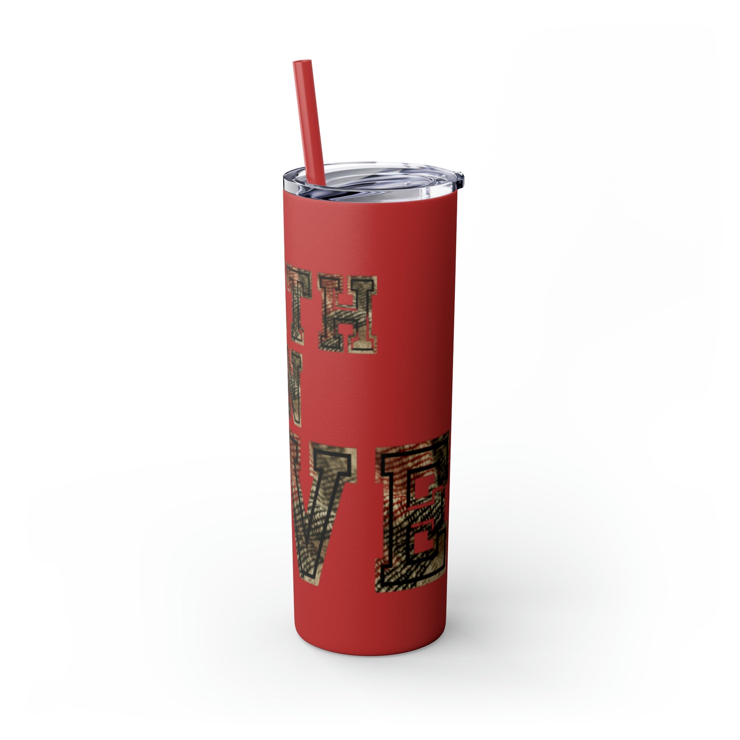 Faith in Love Skinny Tumbler with Straw, 20oz