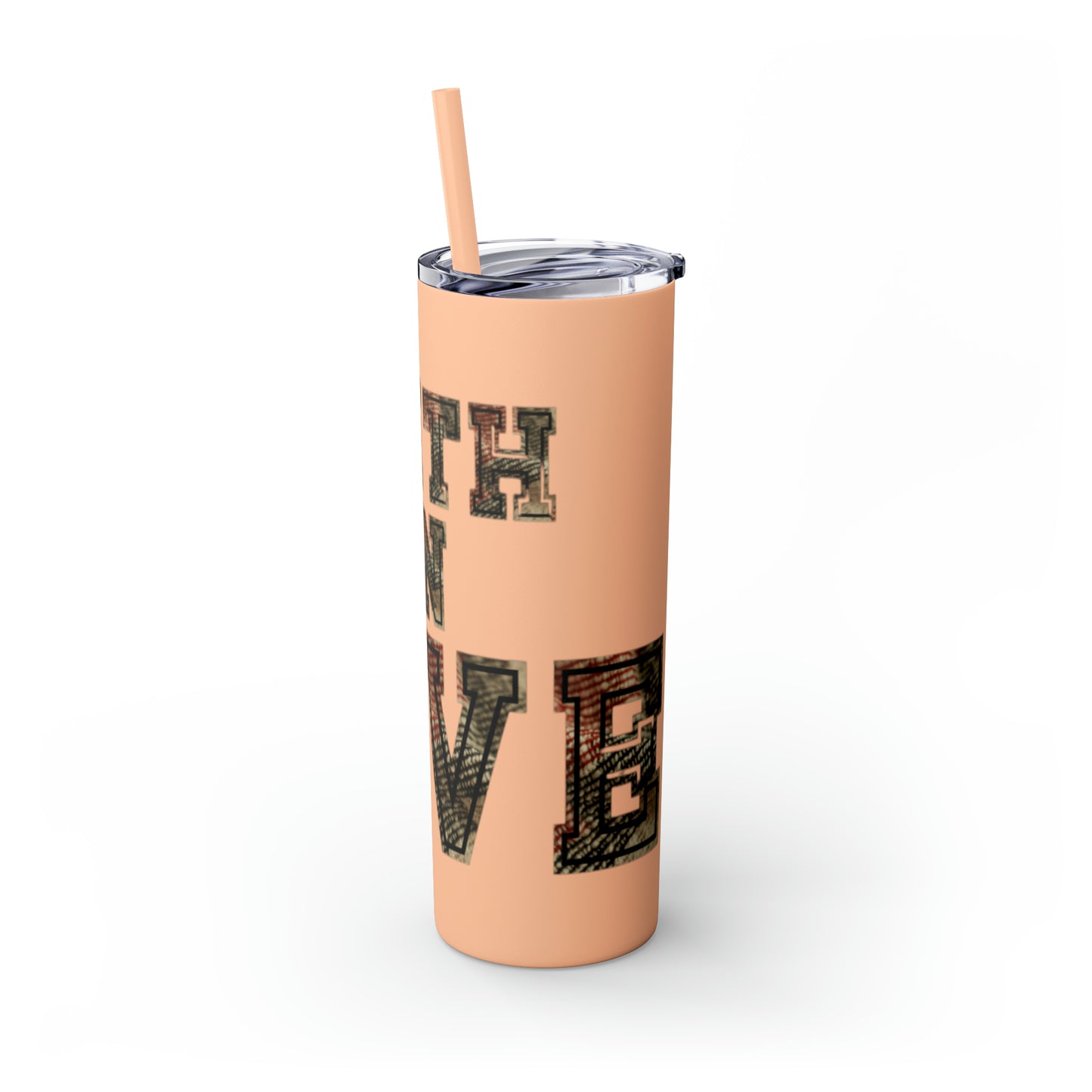 Faith in Love Skinny Tumbler with Straw, 20oz