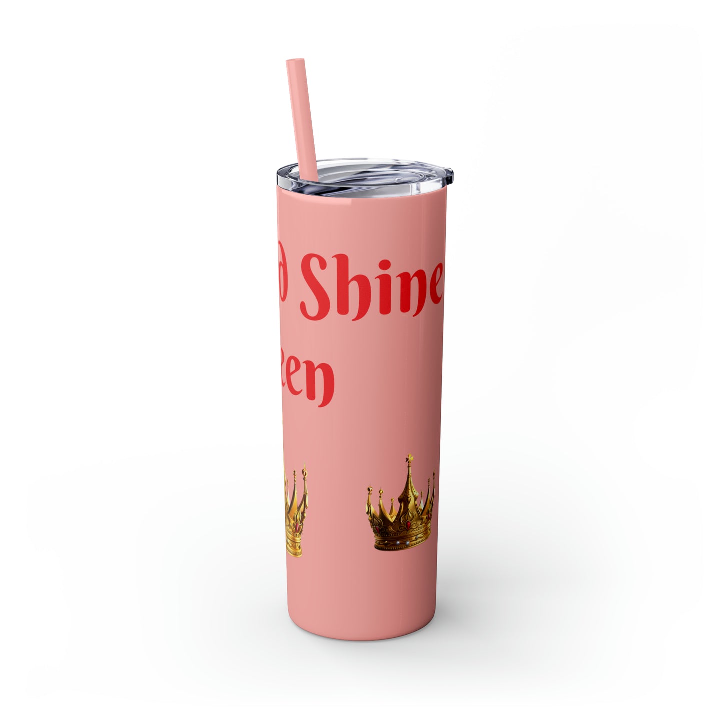 Rise & Shine Queen Skinny Tumbler with Straw, 20oz