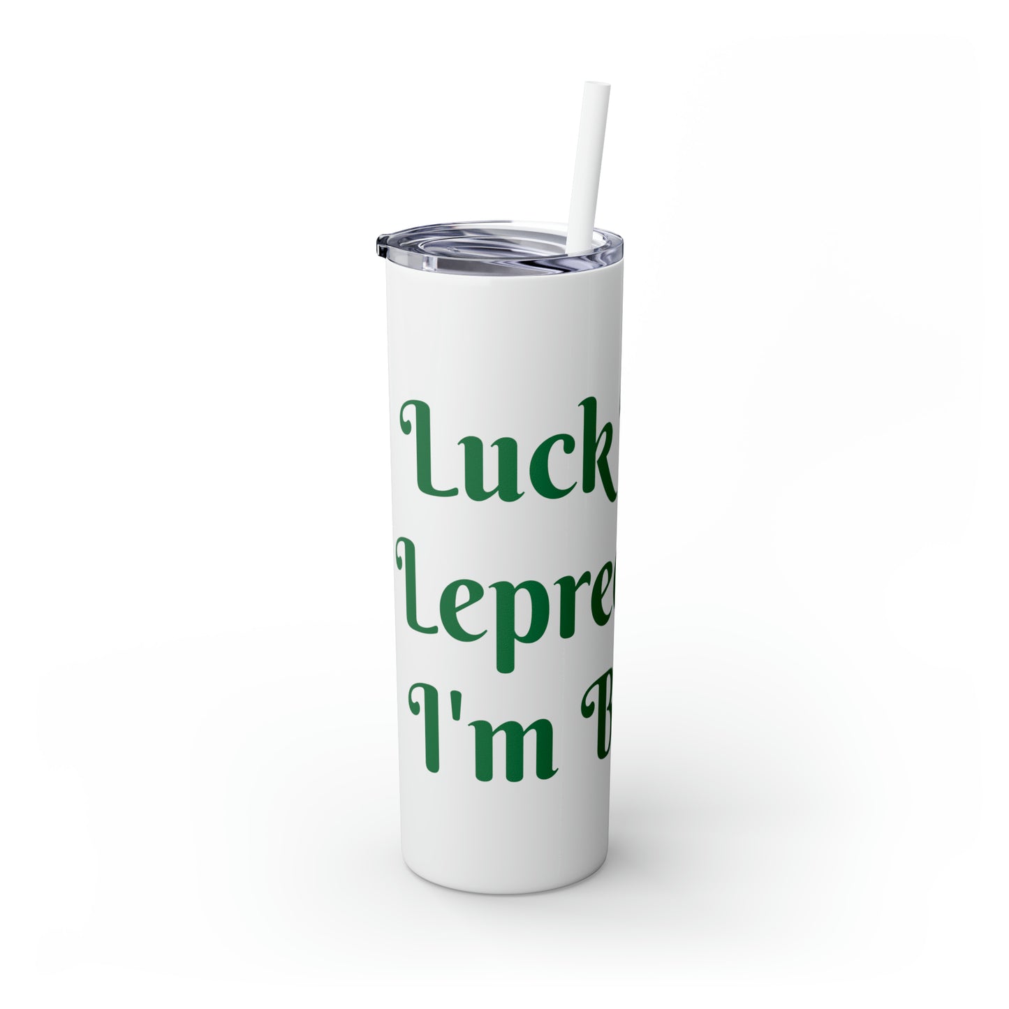 Luck is for Leprechaun Skinny Tumbler with Straw, 20oz