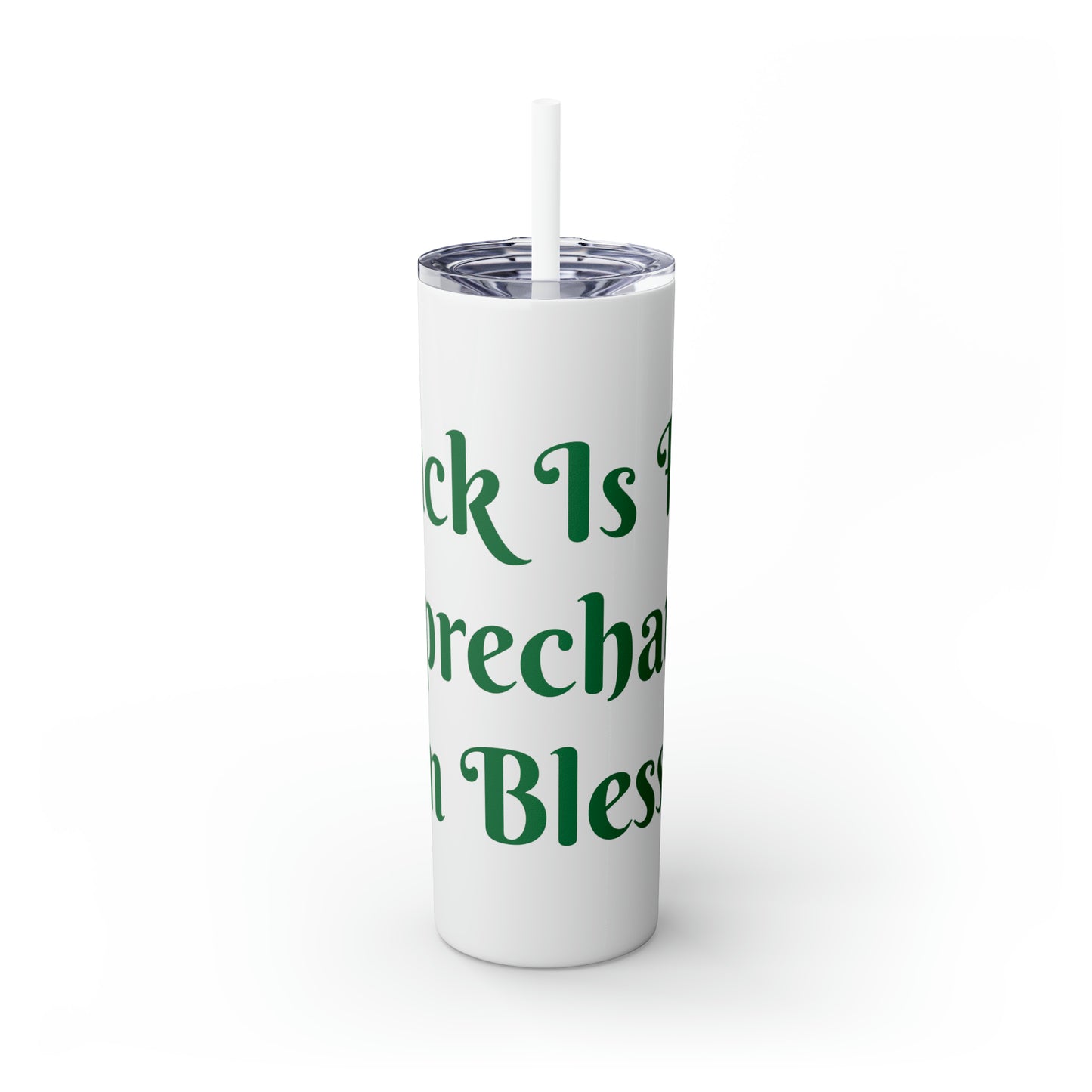 Luck is for Leprechaun Skinny Tumbler with Straw, 20oz