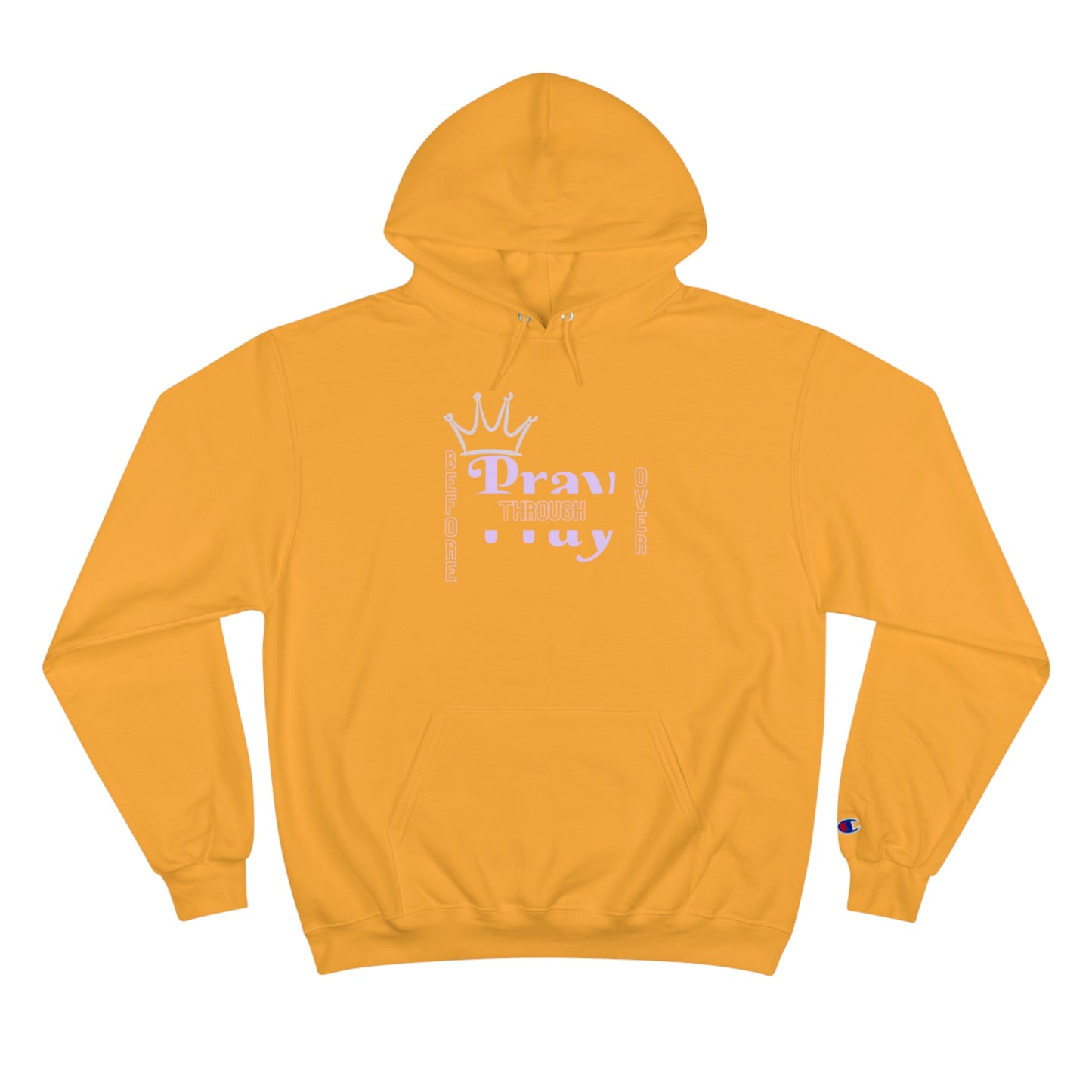 Pray Before Through Over Champion Hoodie