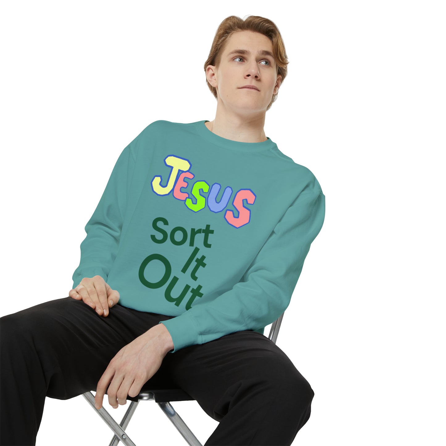 Jesus Sort It Out Unisex Garment-Dyed Sweatshirt