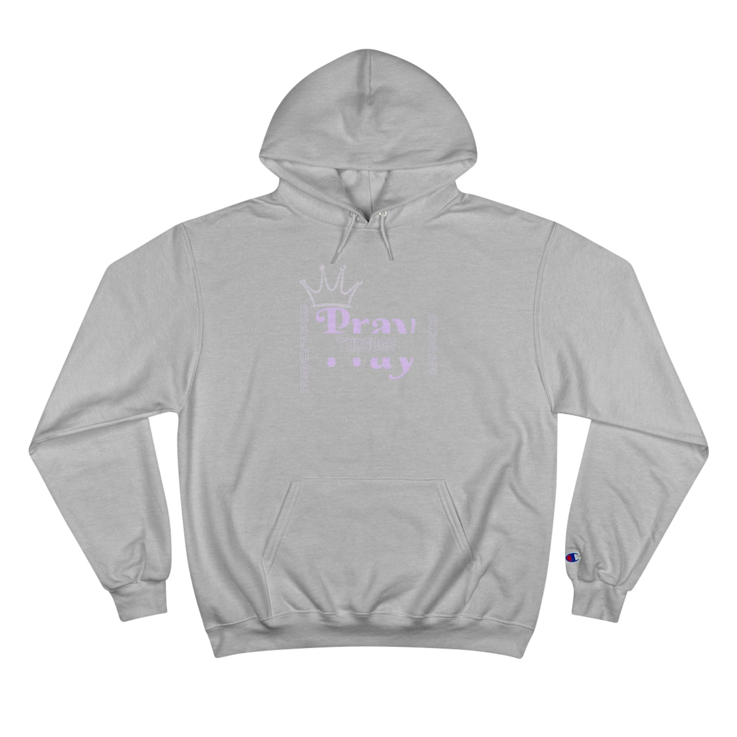 Pray Before Through Over Champion Hoodie