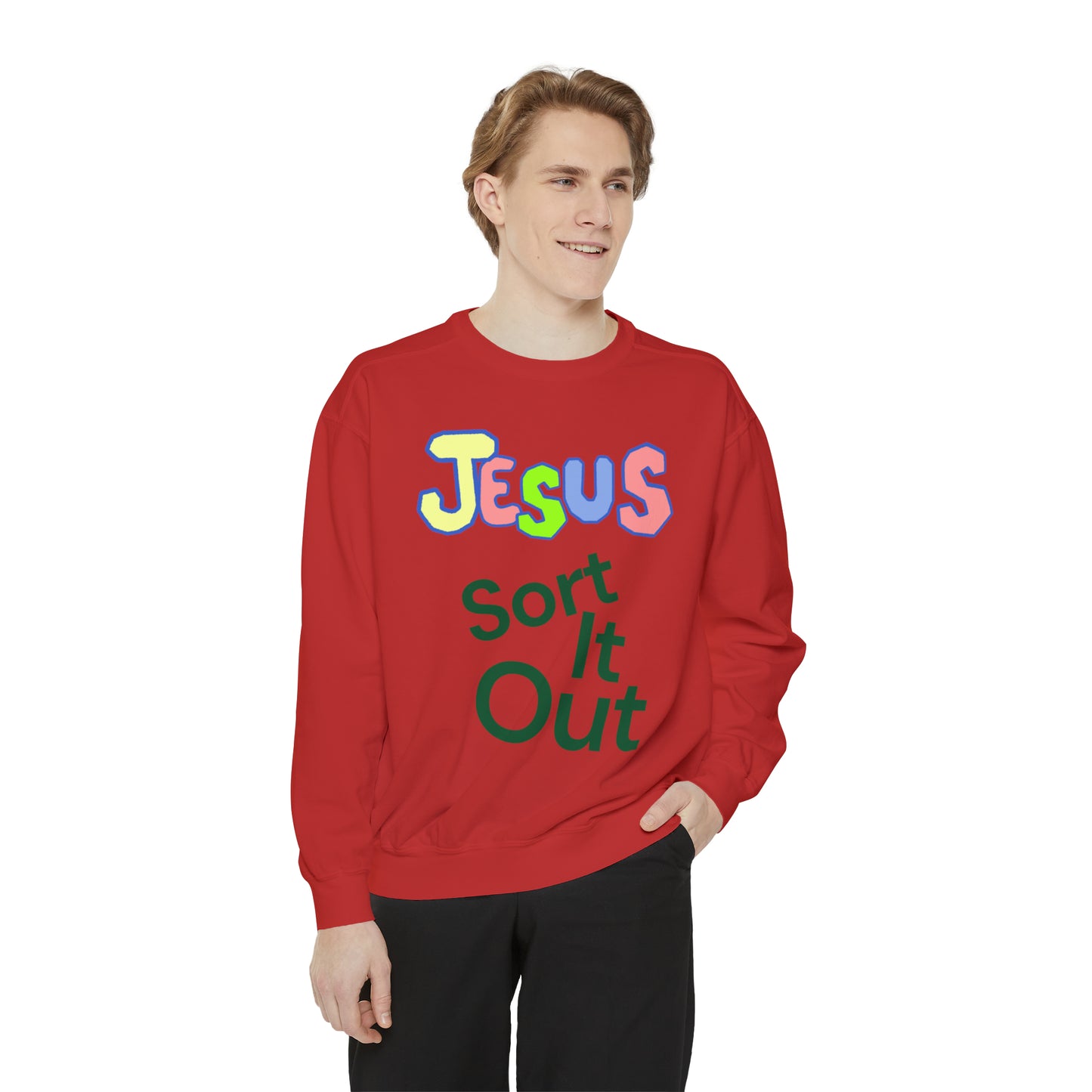 Jesus Sort It Out Unisex Garment-Dyed Sweatshirt