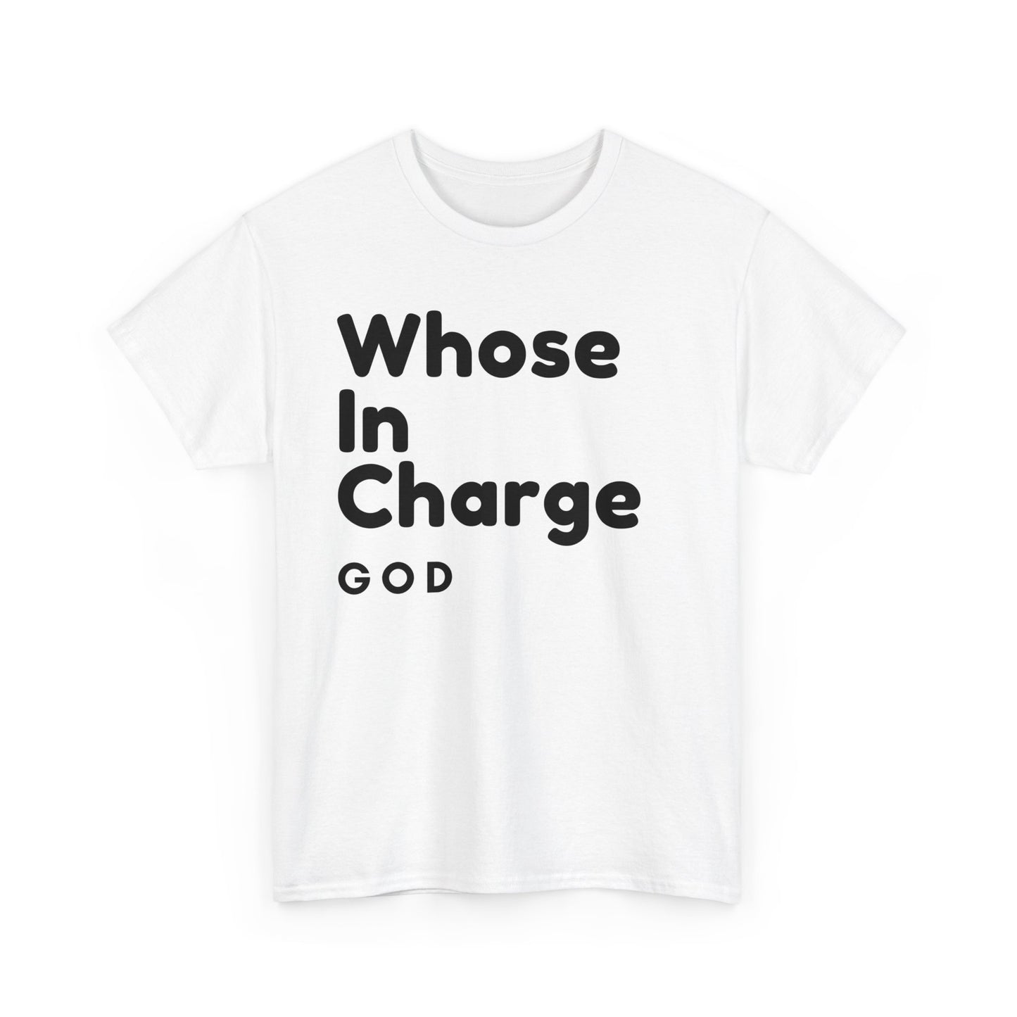 "Whose in Charge - God" Bold Faith-Inspired Heavy Unisex Cotton Tee