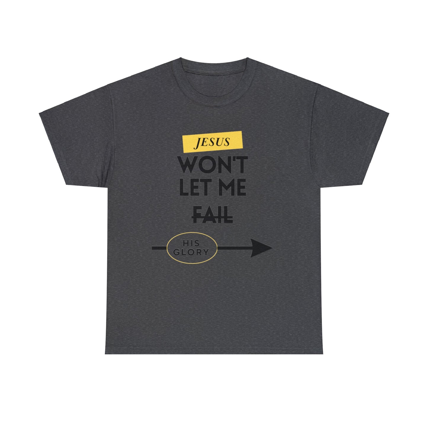 Jesus Won't Let Me Fail  Short-Sleeve T-Shirt