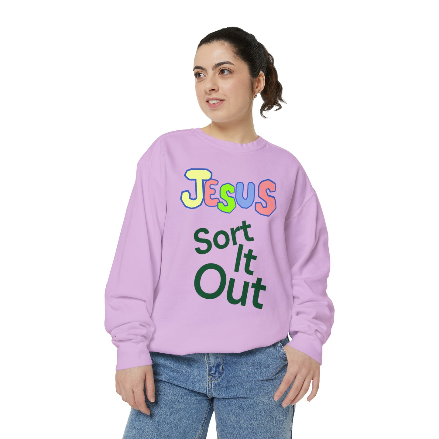 Jesus Sort It Out Unisex Garment-Dyed Sweatshirt