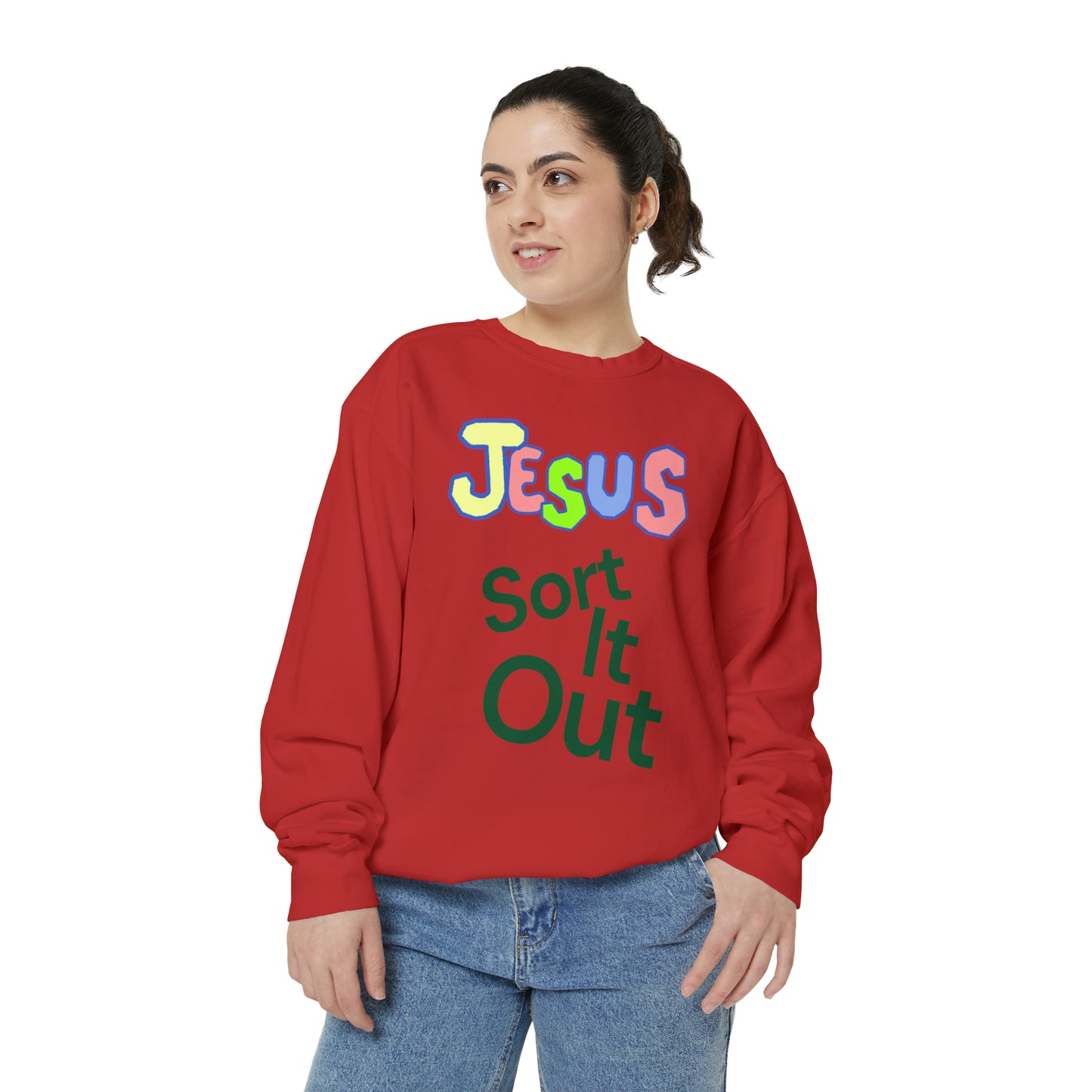 Jesus Sort It Out Unisex Garment-Dyed Sweatshirt